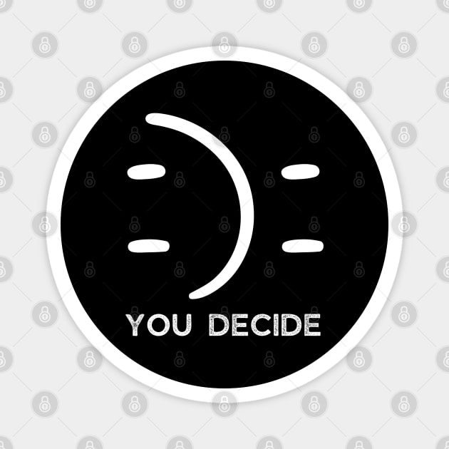 Happy Or Sad You Decide Magnet by The WYLD Tribe